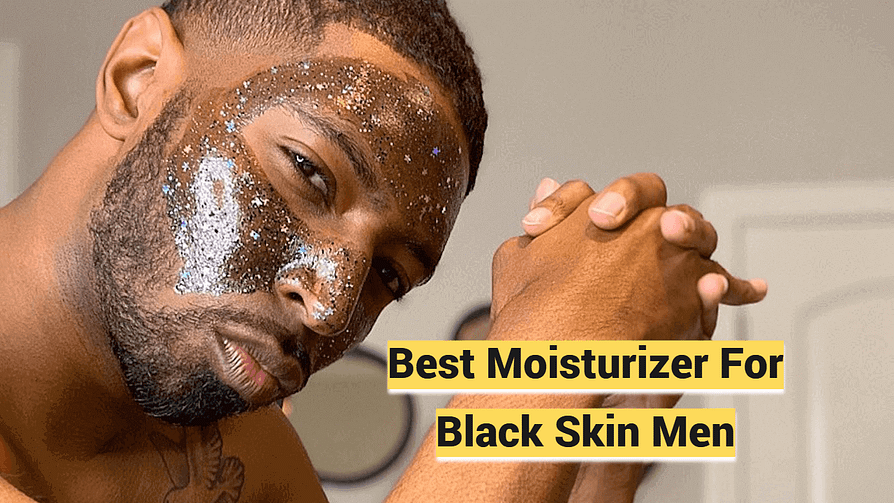 Best Moisturizer For Dark Skin Men 2022