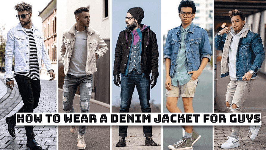 How To Wear A Denim Jacket For Guys 2022